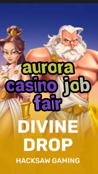 aurora casino job fair-fqqjrm9vrme7zzjgfjql.com